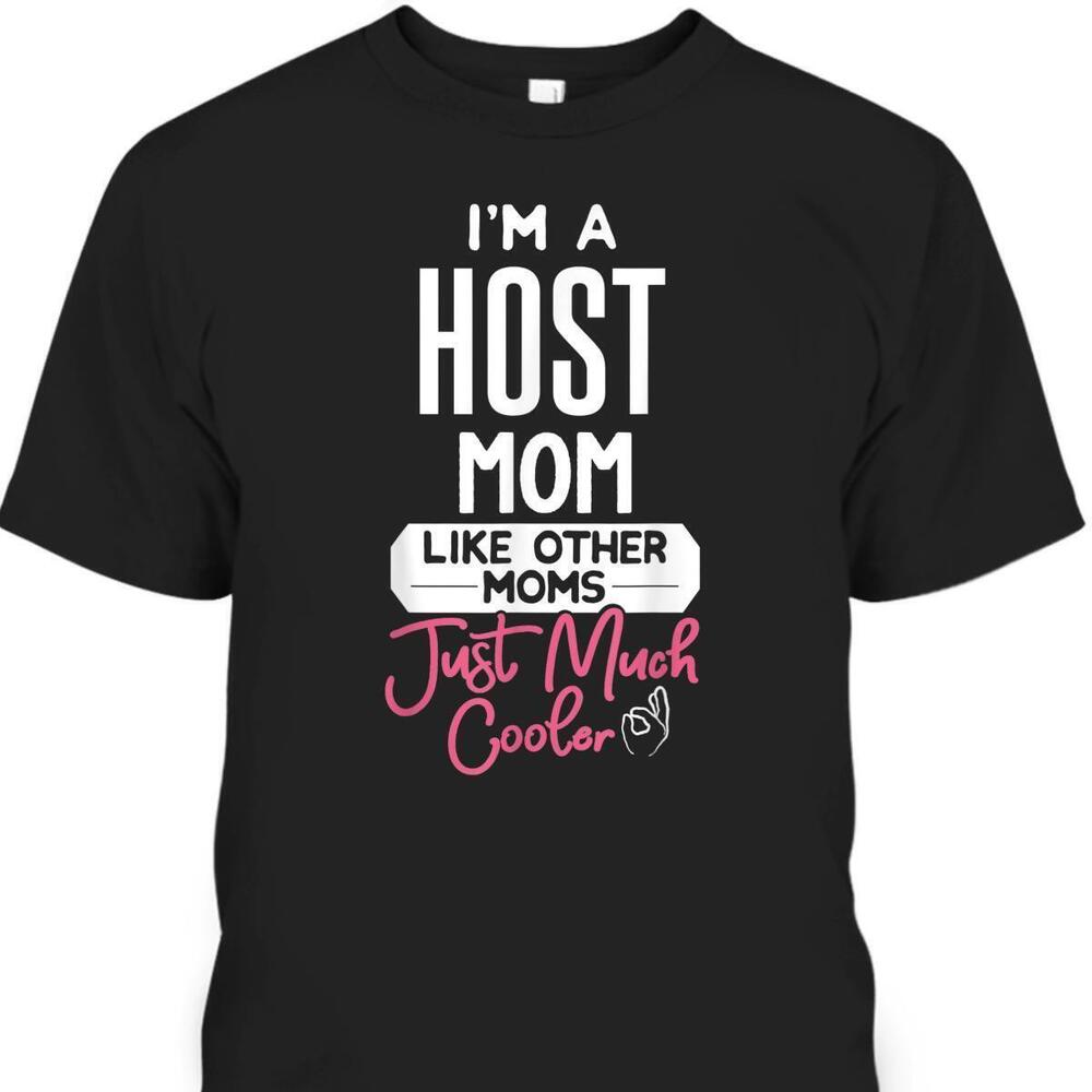 Mothers Day Tshirt Host Mom Practical Gift For Busy Mom